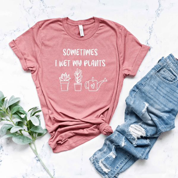 Sometimes I Wet My Plants Shirt Funny Gardening Tee Plant Lover Gift Shirt