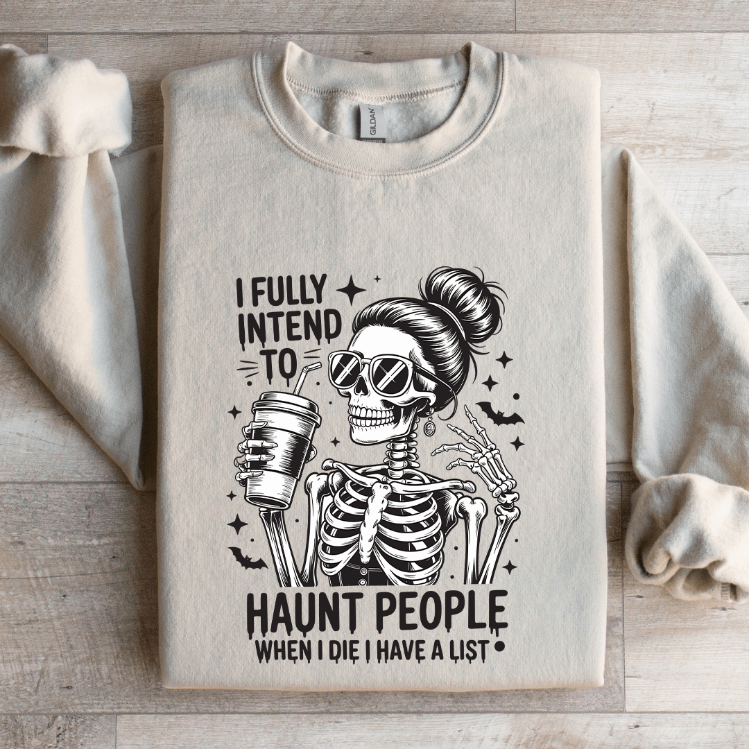 I Fully Intend Haunt People Sweatshirt