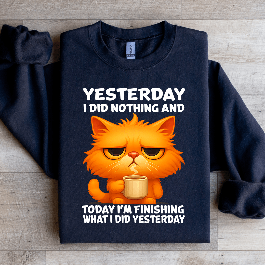 Yesterday I Did Nothing Sweatshirt