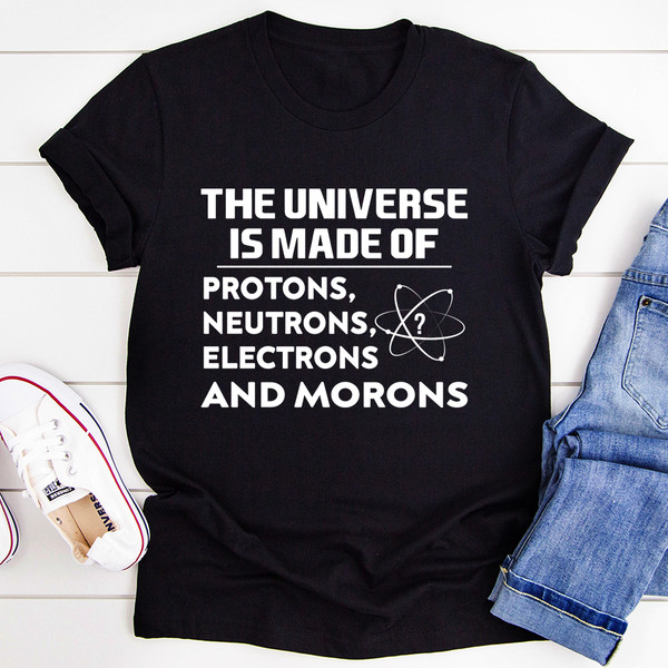 The Universe Is Made Of Tee