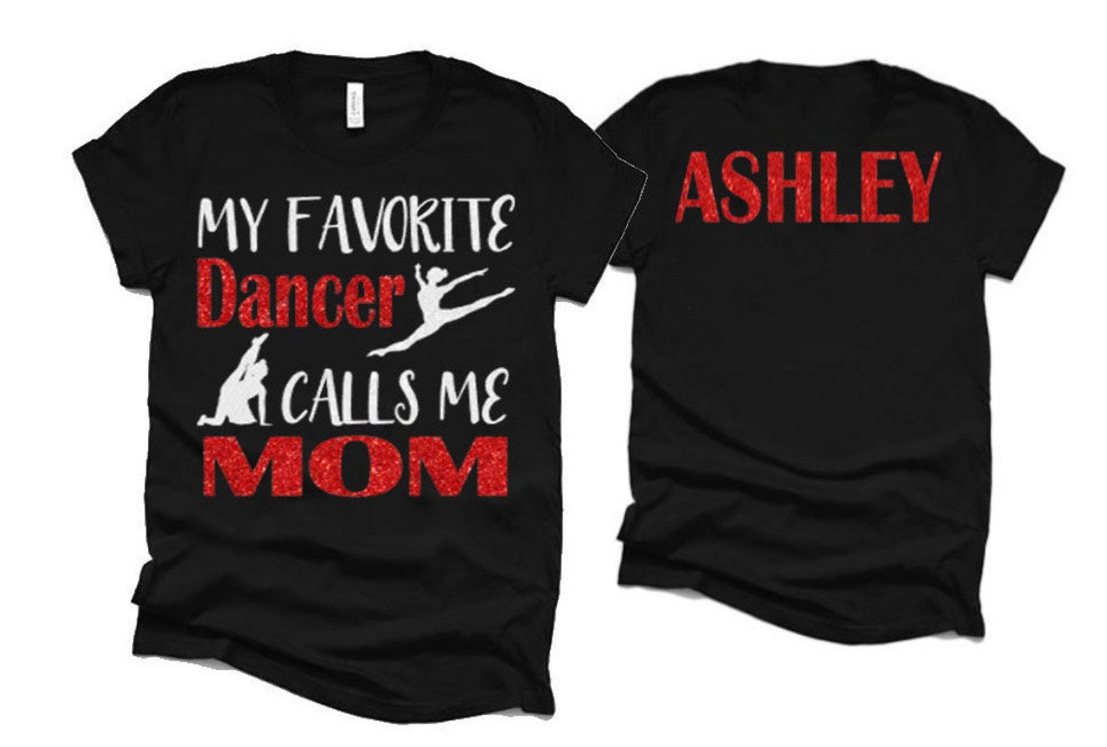 Glitter My Favorite Dancer Calls Me Mom | Dance Mom Shirt | Bella Canvas Dance Shirt | Customize Colors