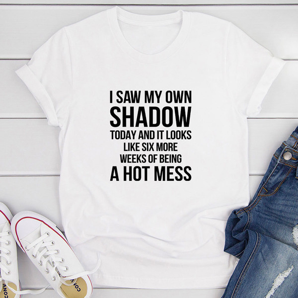 I Saw My Own Shadow Today T-Shirt
