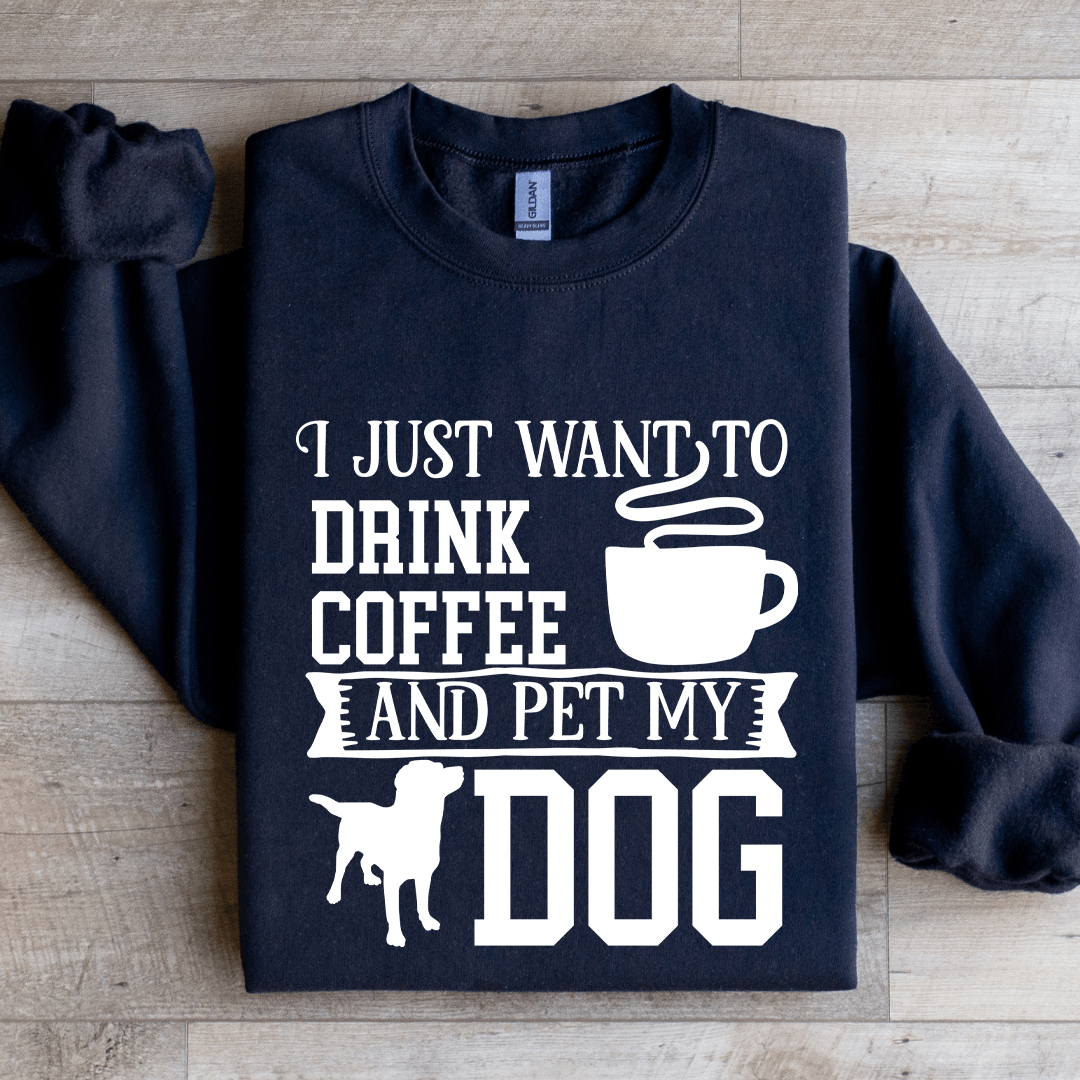 I Just Want To Drink Coffee Sweatshirt