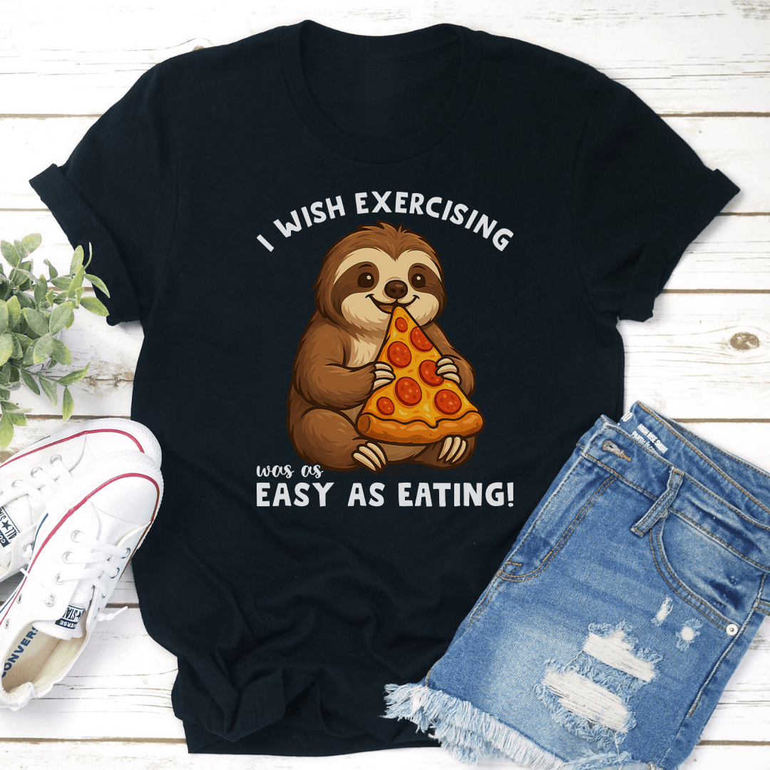 I Wish Exercising Was Easy Tee