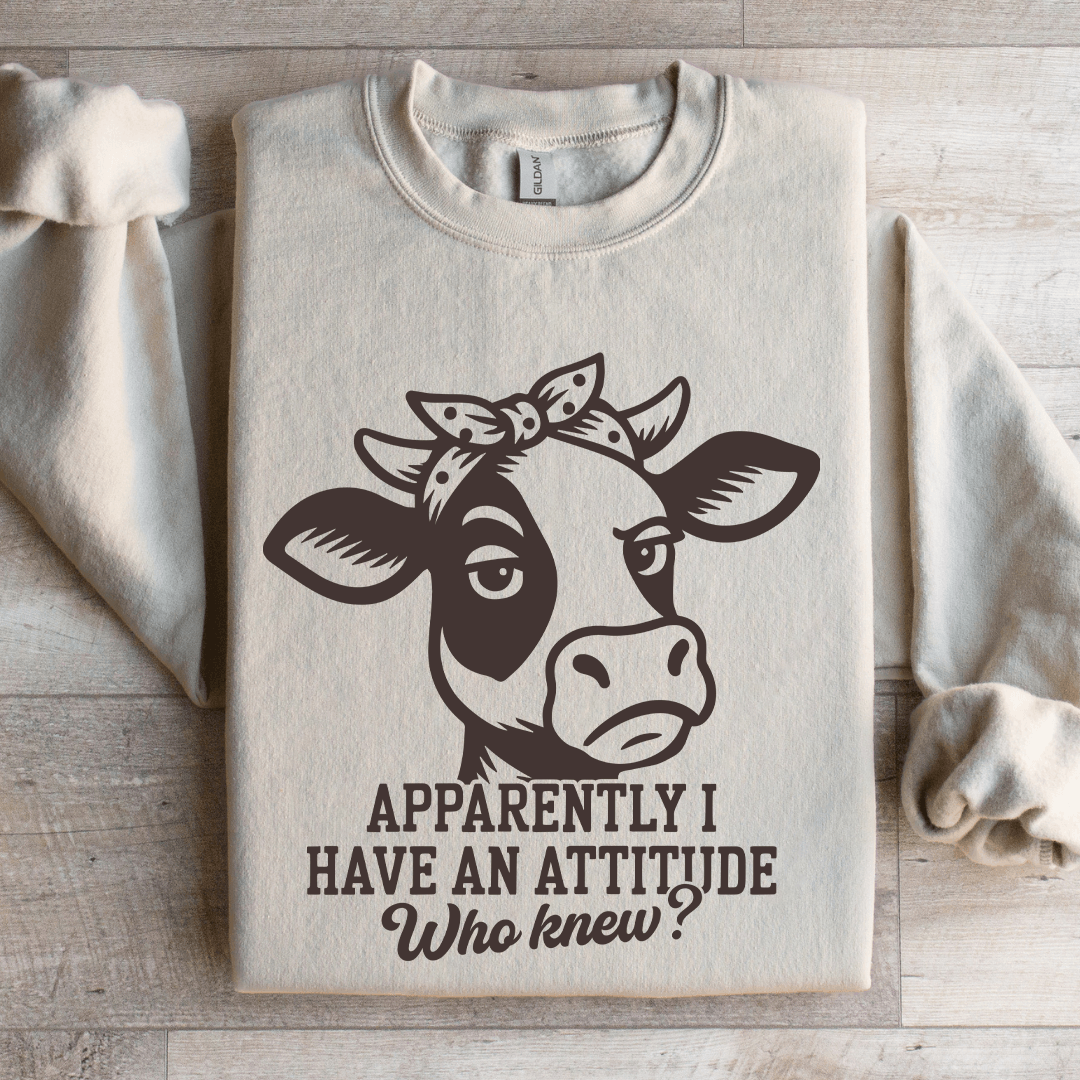 Apparently I Have An Attitude Sweatshirt