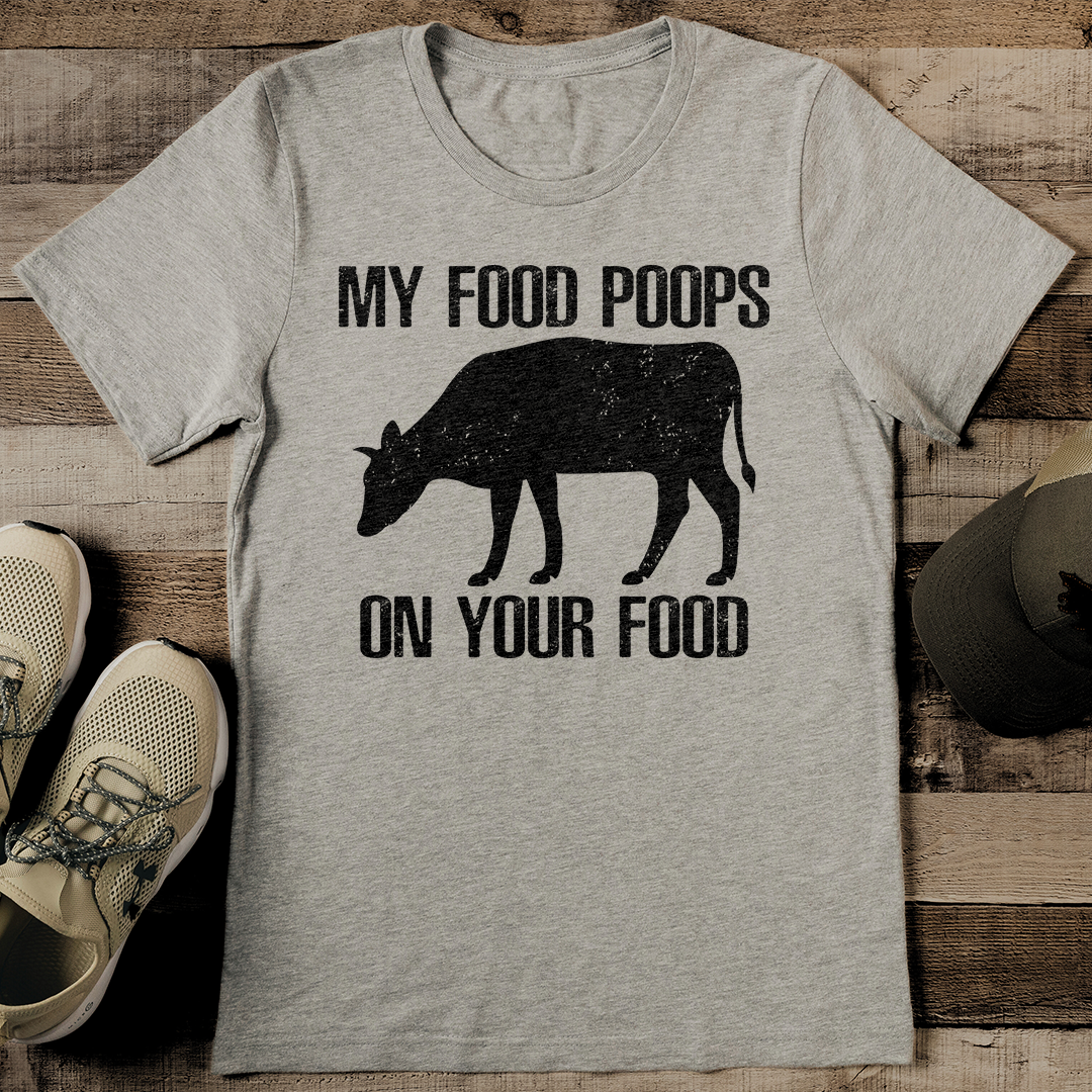 My Food Poops On Your Food Tee