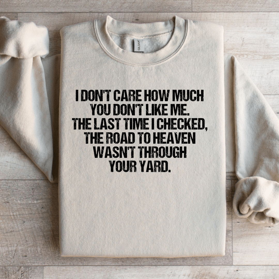 I Don't care How Much You Don't like Me Sweatshirt