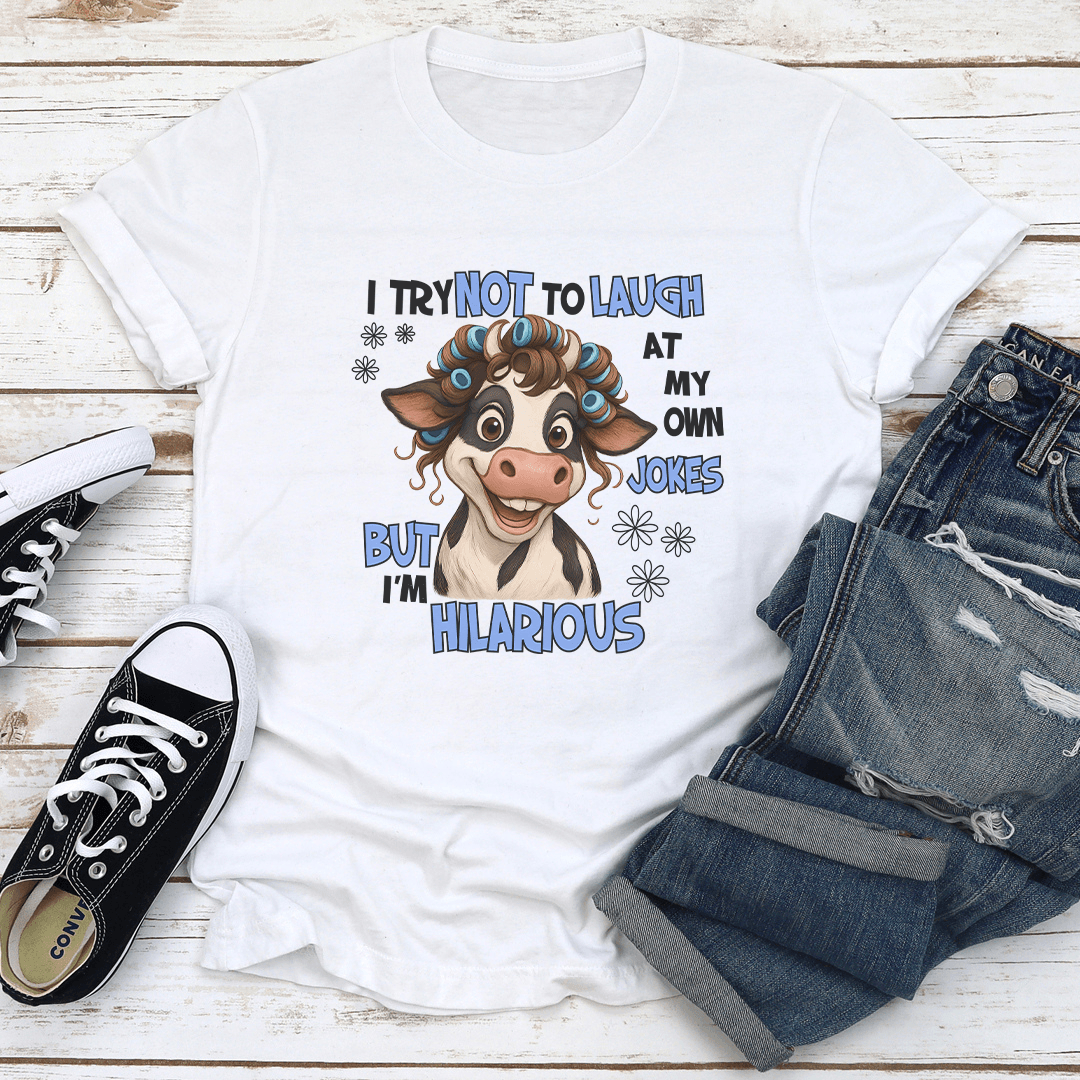 I Try Not To Laugh At My Own Jokes But I'm Hilarious Tee