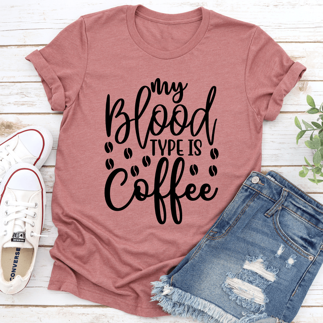 My Blood Type is Coffee Tee