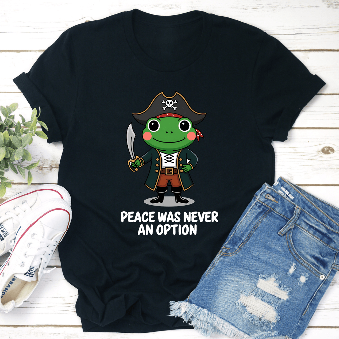 Peace Was Never An Option Tee