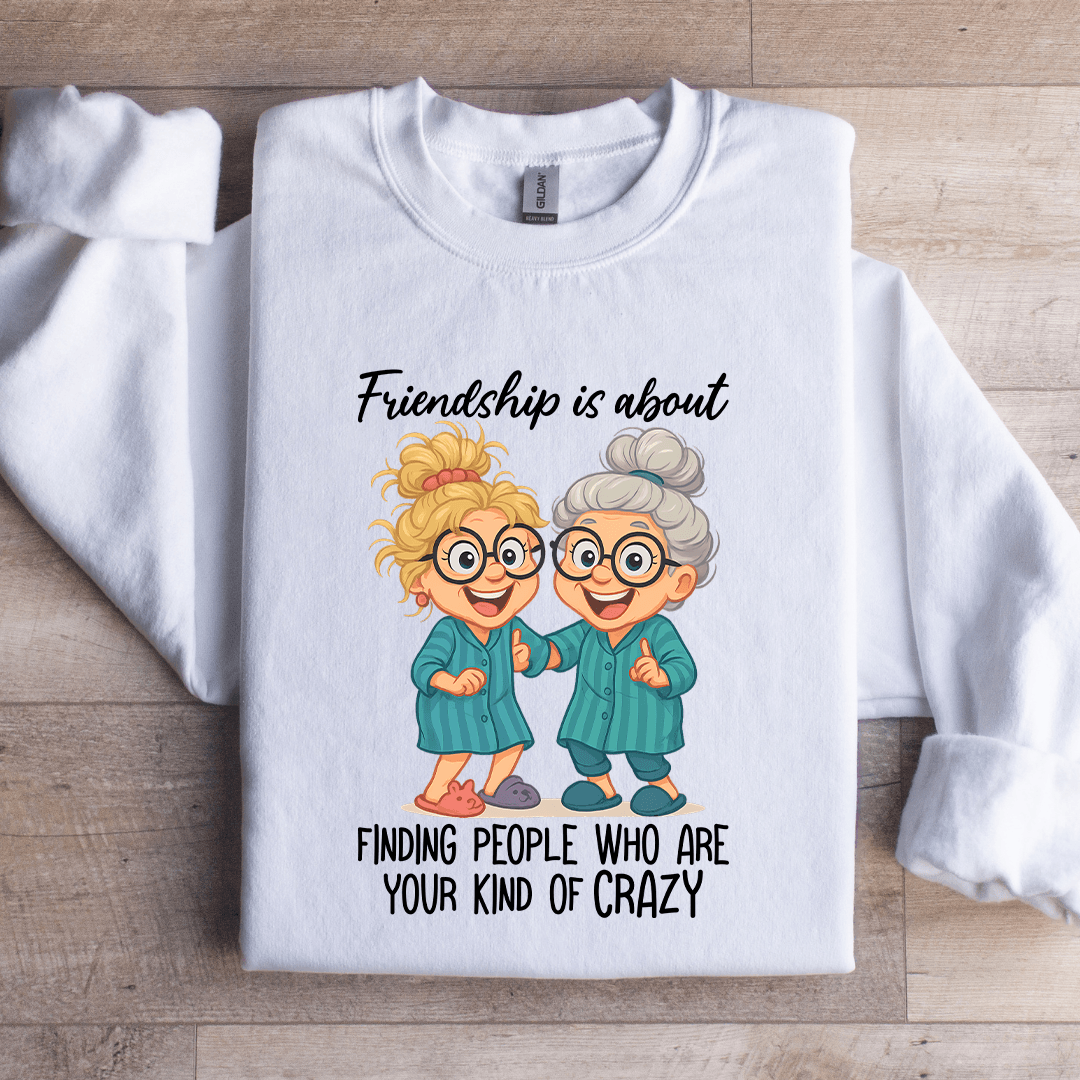 Friendship Is About Finding People Sweatshirt