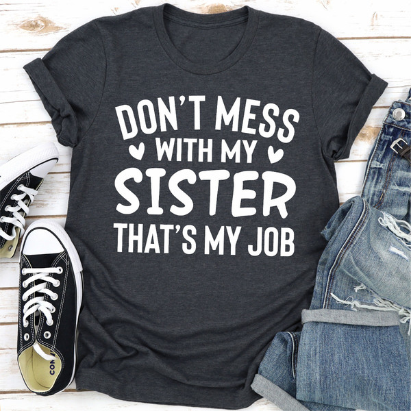 Don't Mess With My Sister That's My Job