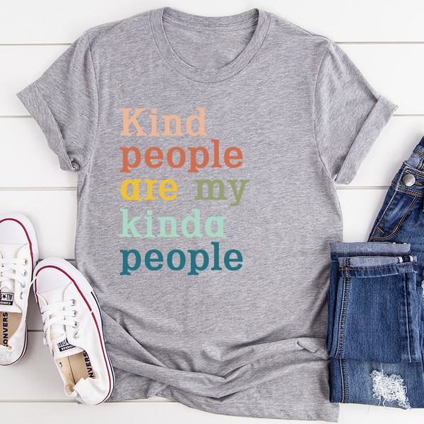 Kind People Are My Kinda People Tee