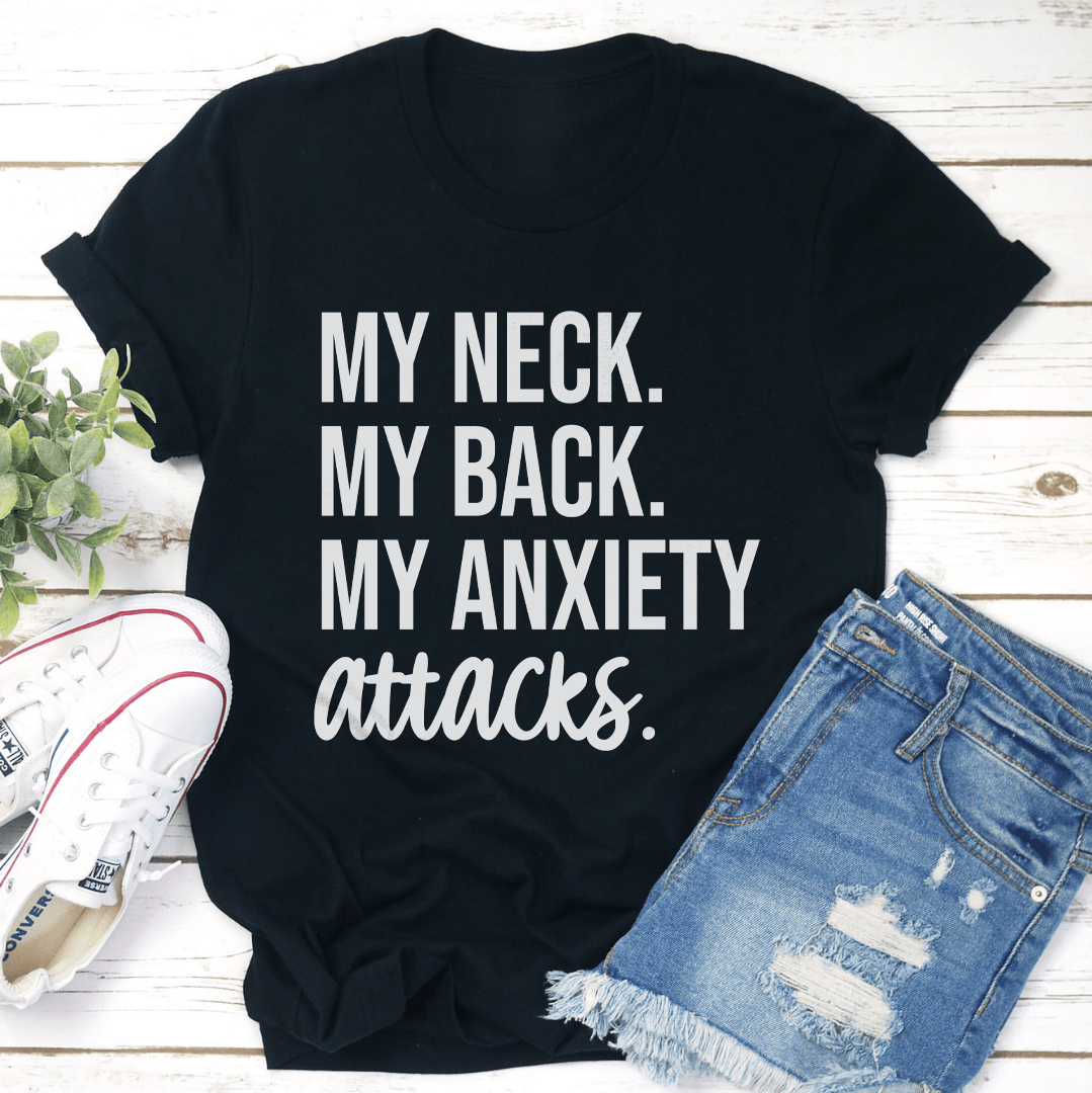 My Neck My Back My Anxiety Attacks Tee