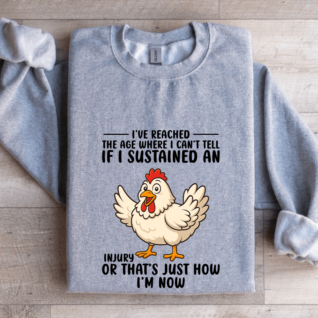 I've Reached The Age Where I Can't Tell Sweatshirt