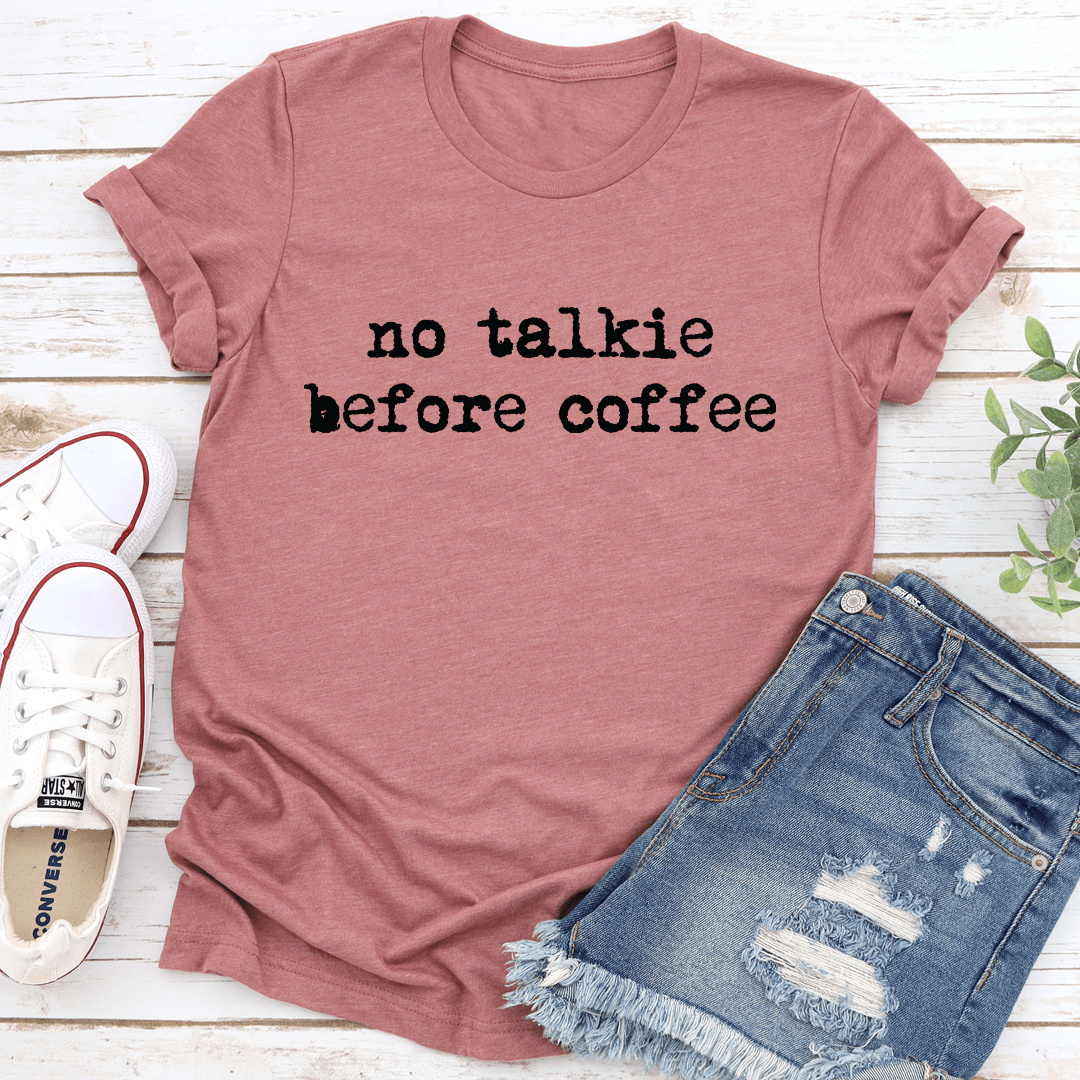 No Talkie Before Coffee Tee