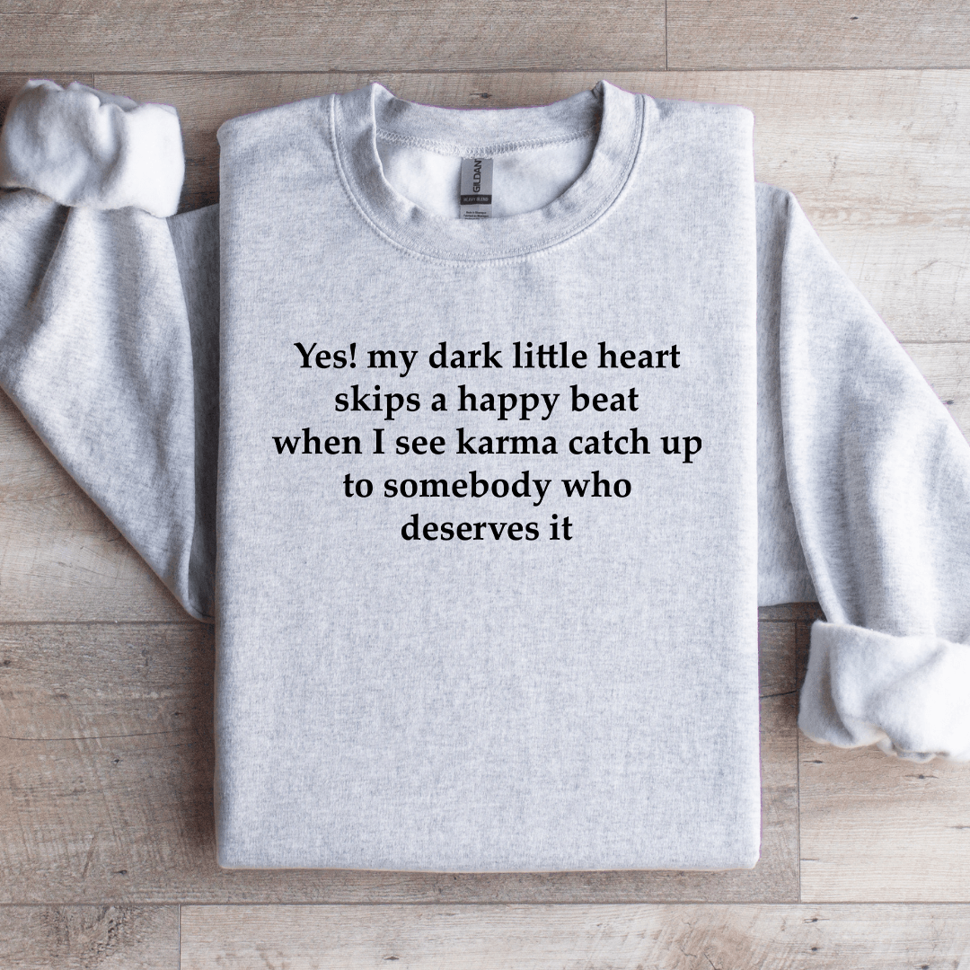 Yes My Dark Little Heart Skips A Happy Beat Sweatshirt