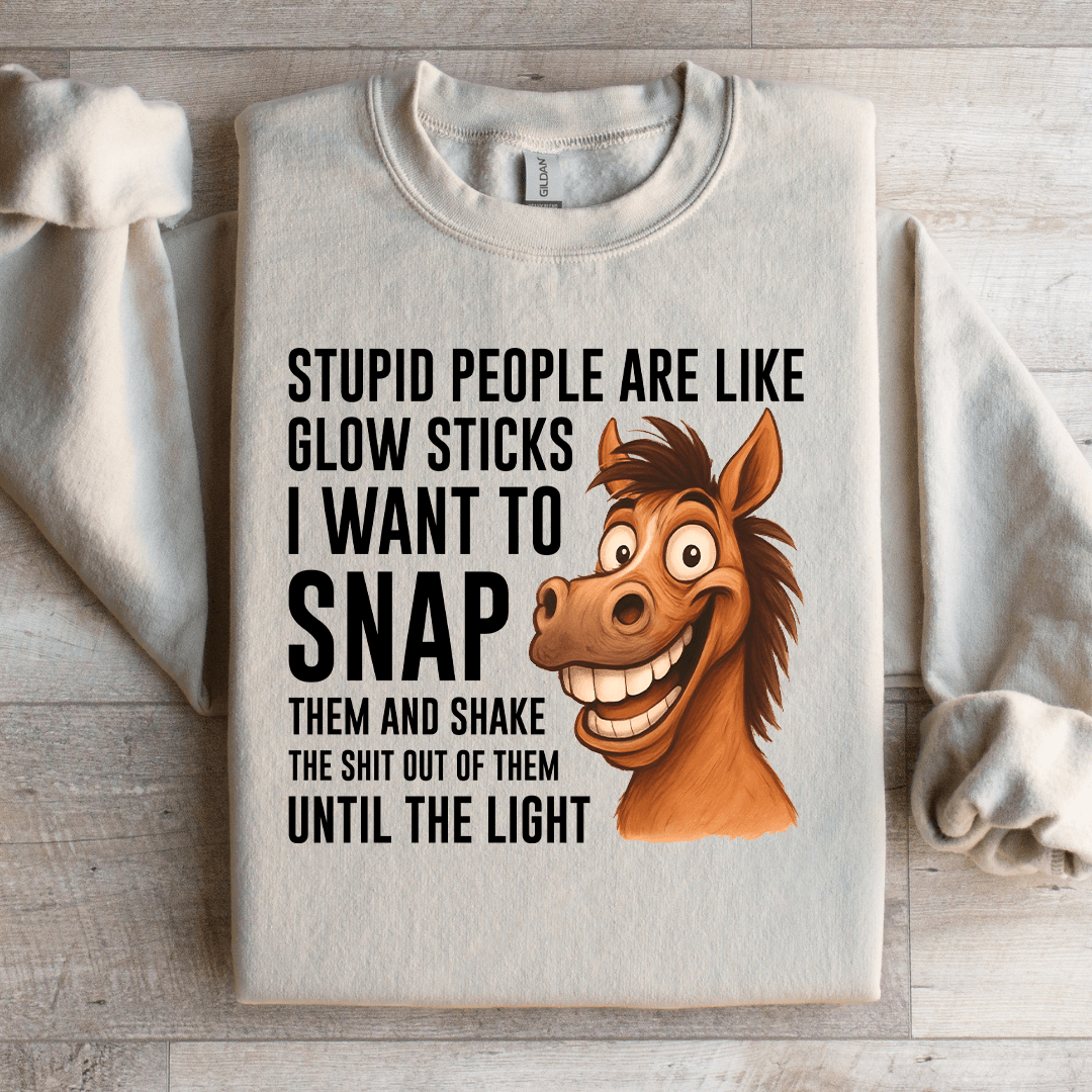 Stupid People Are Like Glow Sticks Sweatshirt