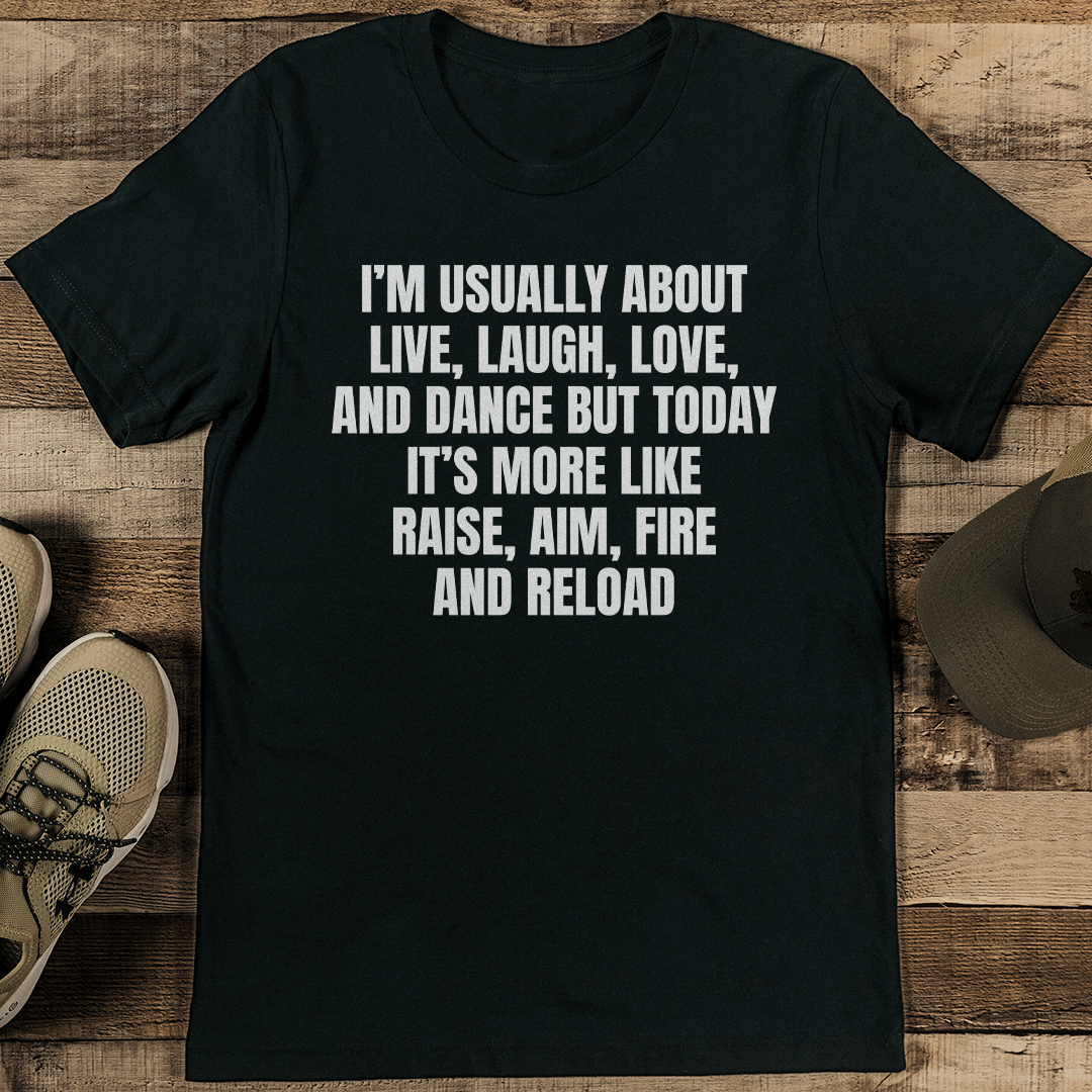 I’m Usually About Live Laugh Love And Dance Tee