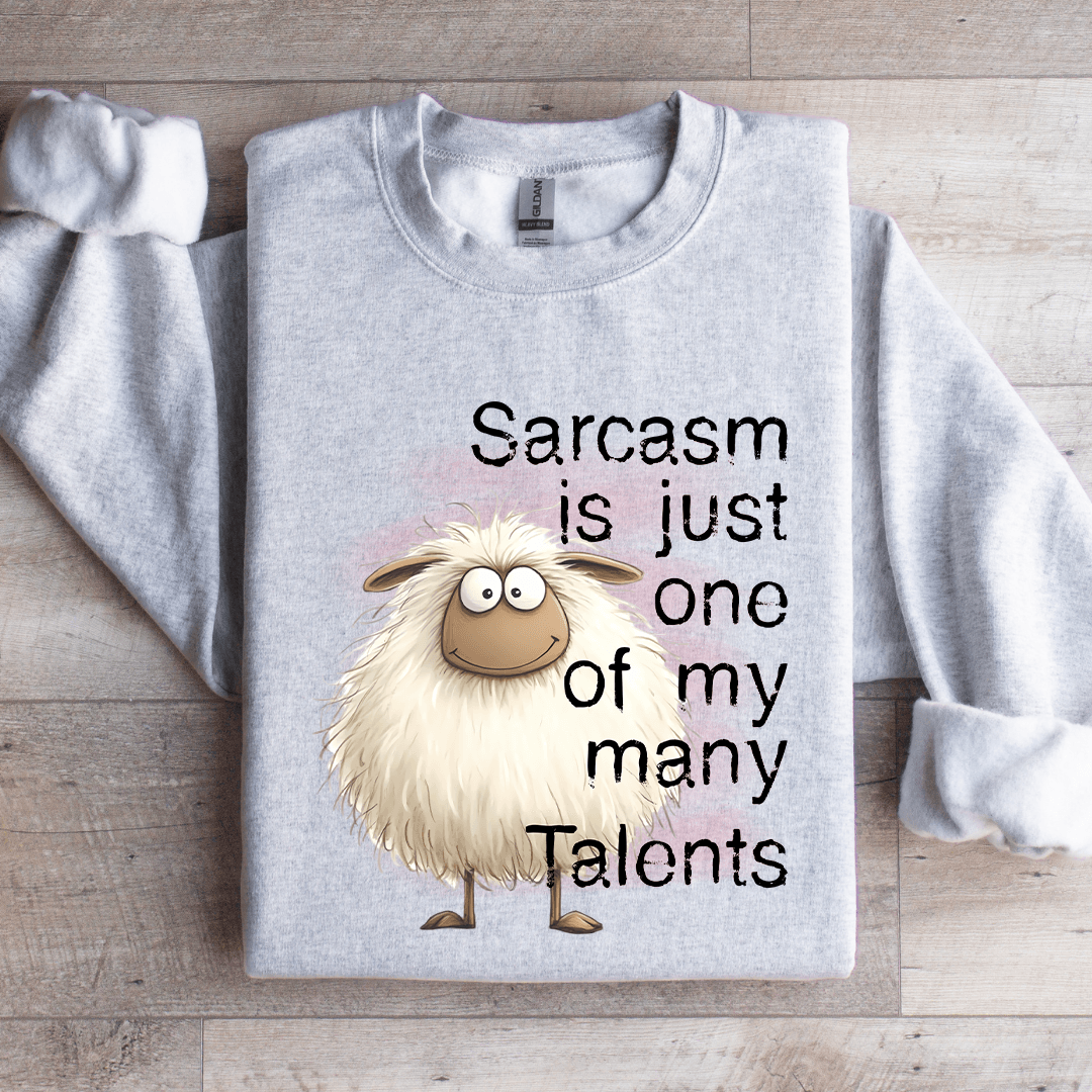 Sarcasm Is Just One Of My Many Talents Sweatshirt