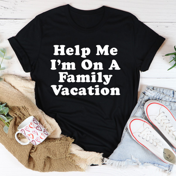 Help Me I'm On A Family Vacation Tee