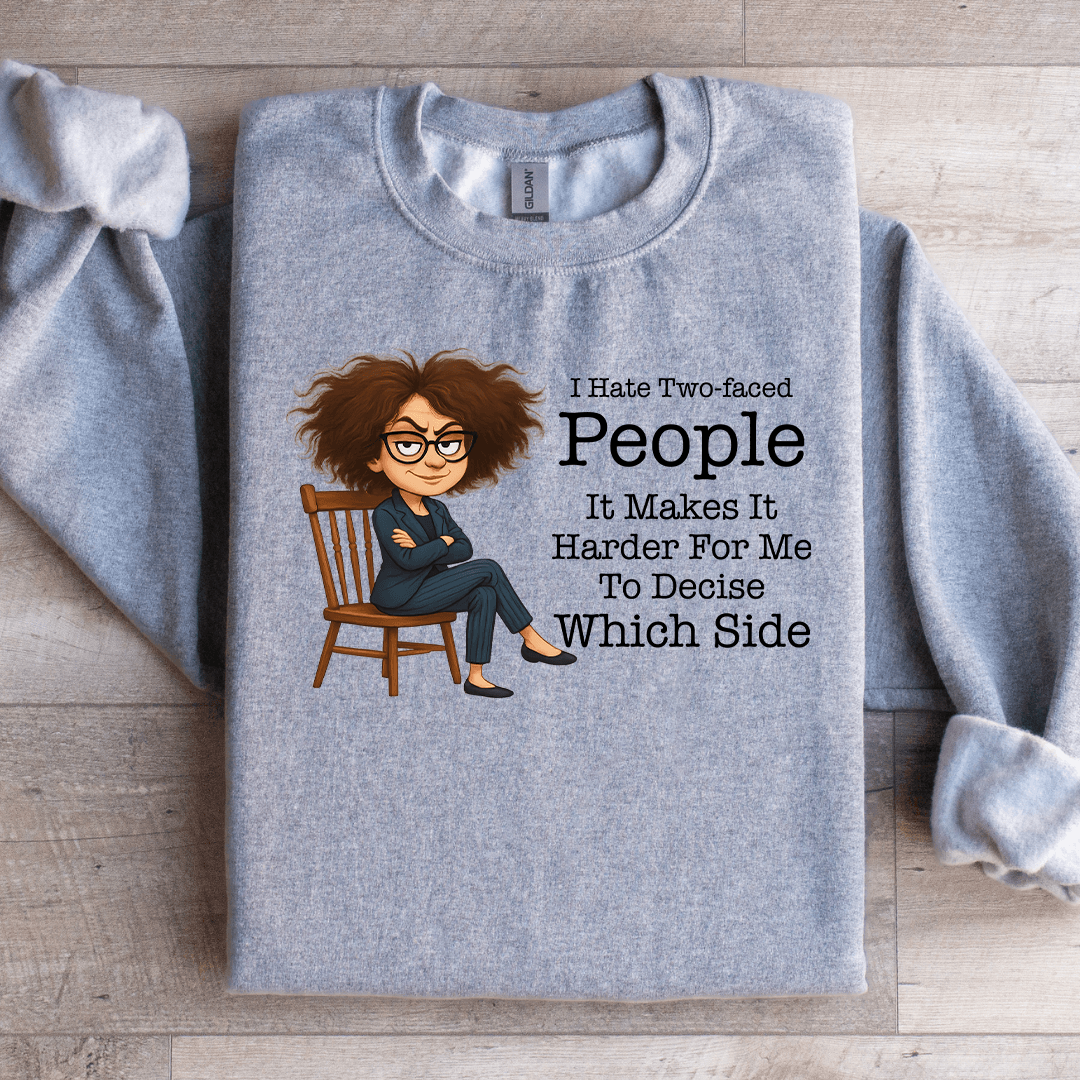 I Hate Two Faced People It Makes It Harder Sweatshirt