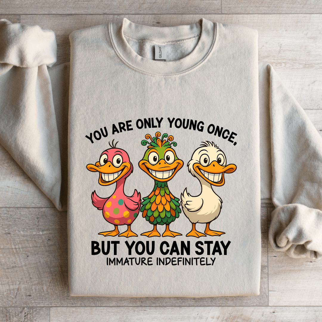 You Are Only Young Once Sweatshirt