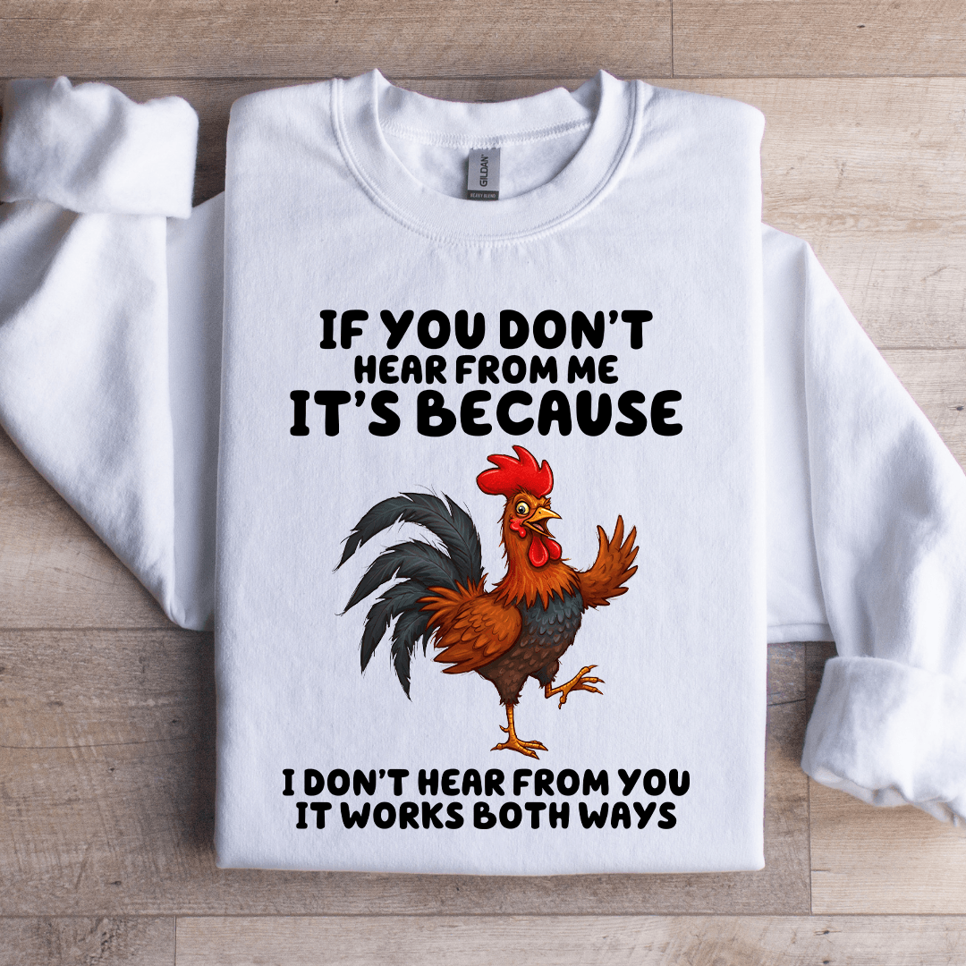 If You Don't Hear From Me Sweatshirt