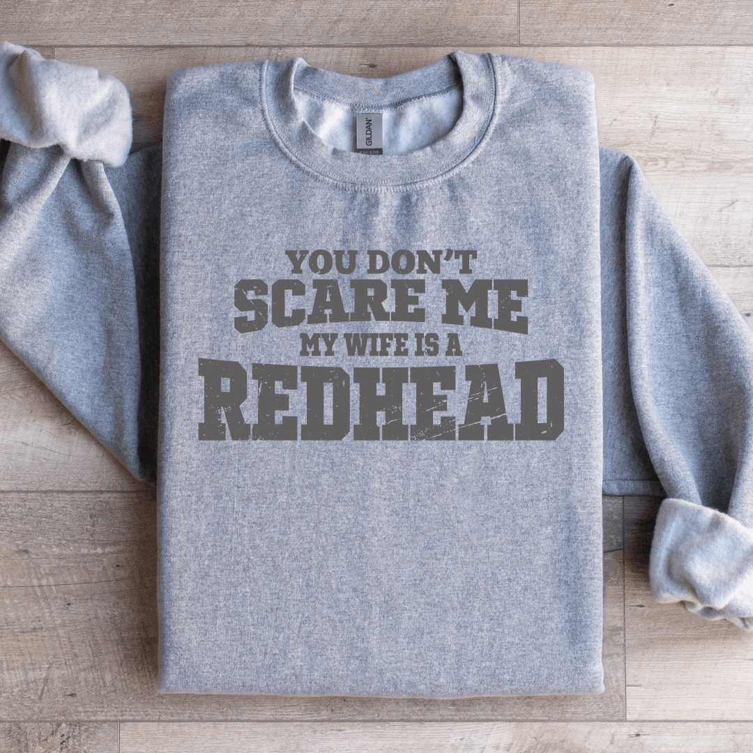 You Dont Scare Me Sweatshirt
