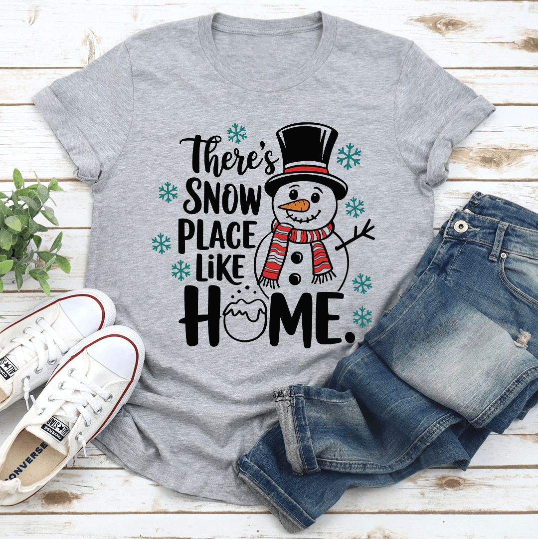 There's Snow Place Like Home Tee