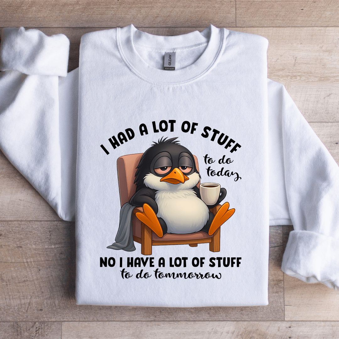 I Had A Lot Of Stuff To Do Today Sweatshirt