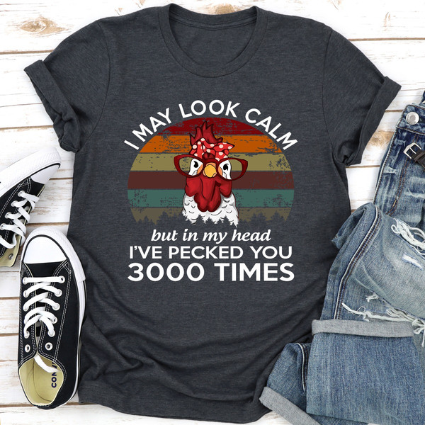 I May Look Calm But In My Head I've Pecked You 3000 Times