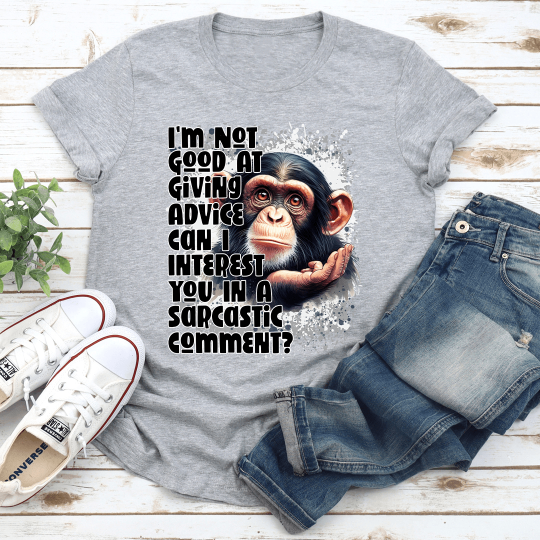 I'm Not Good At Giving Advice Tee