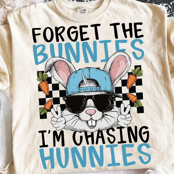 Forget the Bunnies I am Chasing Hunnies Shirt Funny Easter Bunny Graphic Tee Gift