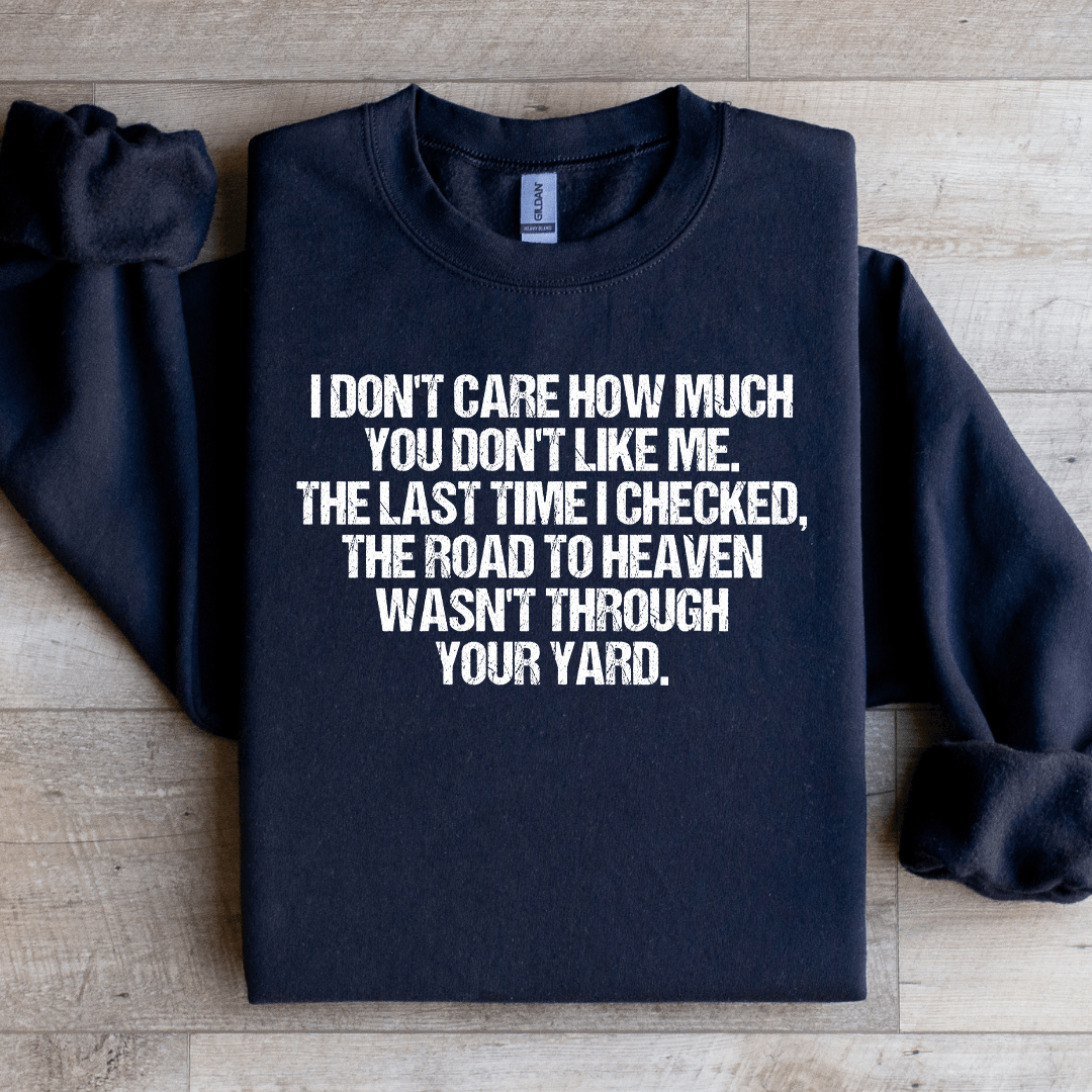I Don't care How Much You Don't like Me Sweatshirt