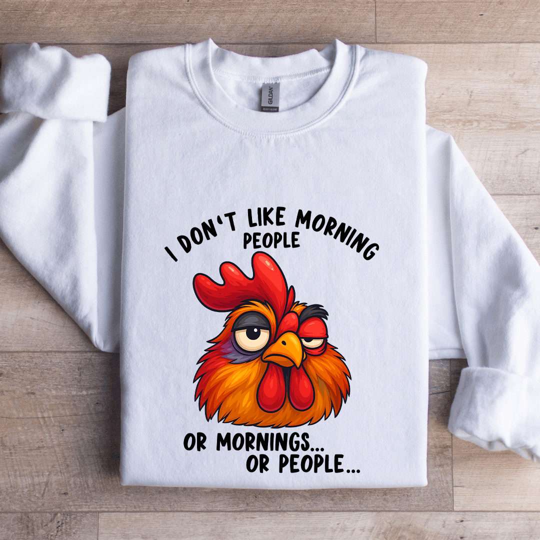 I Don't Like Morning People Sweatshirt