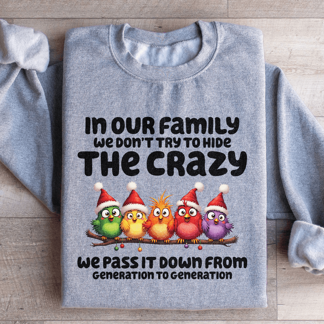 in Our Family We Don't Try To Hide Sweatshirt