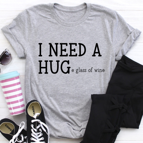 I Need A Huge Glass Of Wine Tee