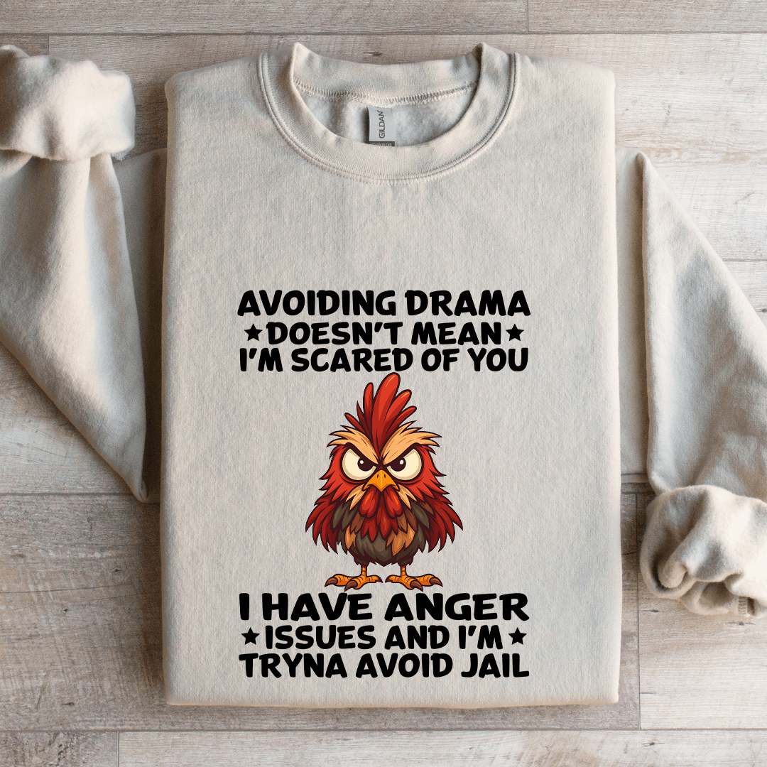 Avoiding Drama Doesn't Mean I'm Scared Of You Sweatshirt
