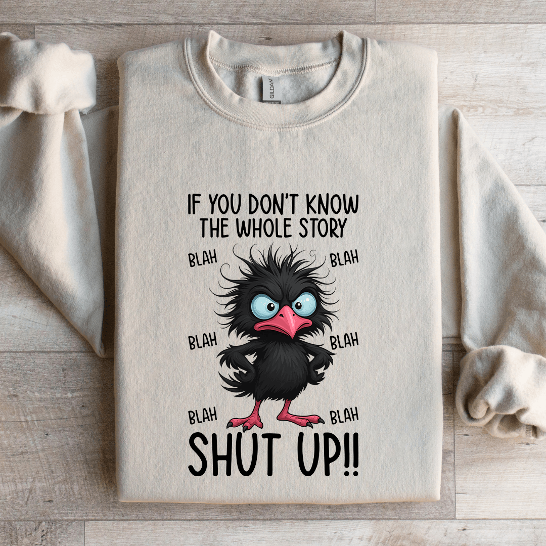 If You Don't Know The Whole Story Sweatshirt