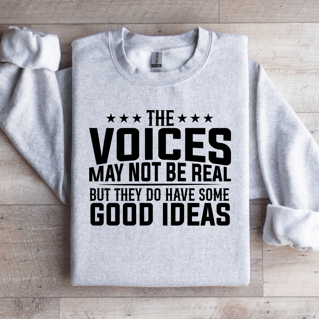 The Voices May Not Be Real Sweatshirt