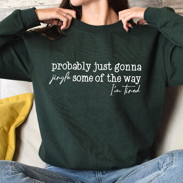 Probably Just Gonna Jingle Some of the Way Christmas Sweatshirt Funny Holiday Humor Pullover Cozy Winter Sweatshirt