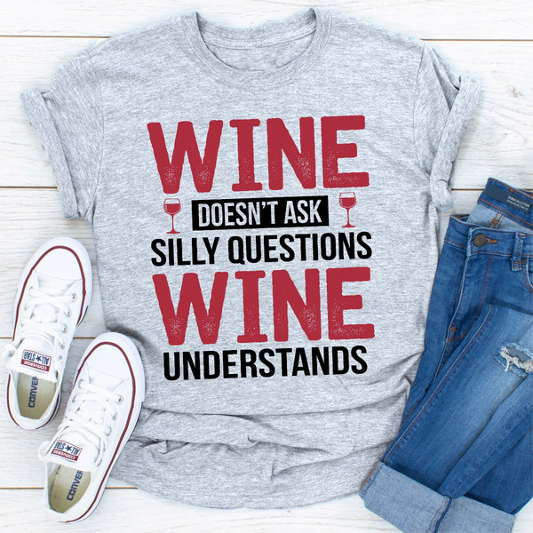 Wine Doesn't Ask Silly Questions Wine Understands