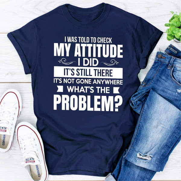 I Was Told To Check My Attitude
