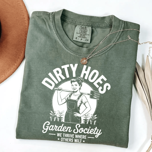 Comfort Colors Dirty Hoes Garden Society Shirt Funny Gardening Tee Plant Lover Gift