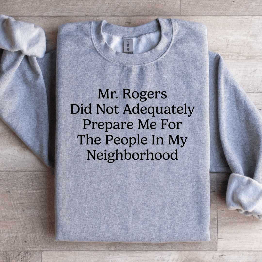 Mr Rogers Did Not Adequately Prepare Sweatshirt