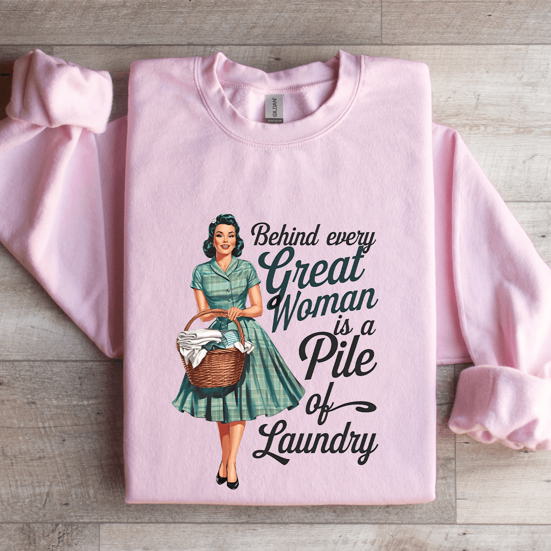 Behind Every Great Woman Is A Pile Of Laundry Sweatshirt
