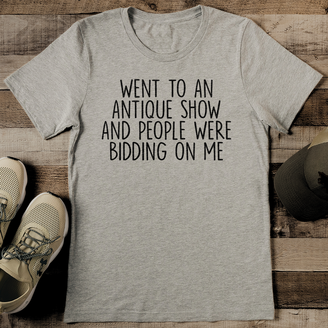 Went To An Antique Show And People Were Bidding On Me Tee