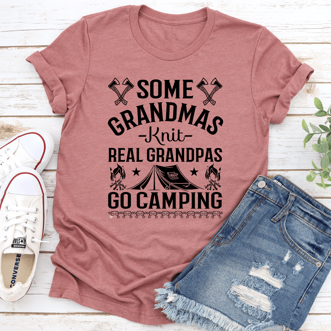 Some Grandmas Knit Real Grandpas Go Camping Tee