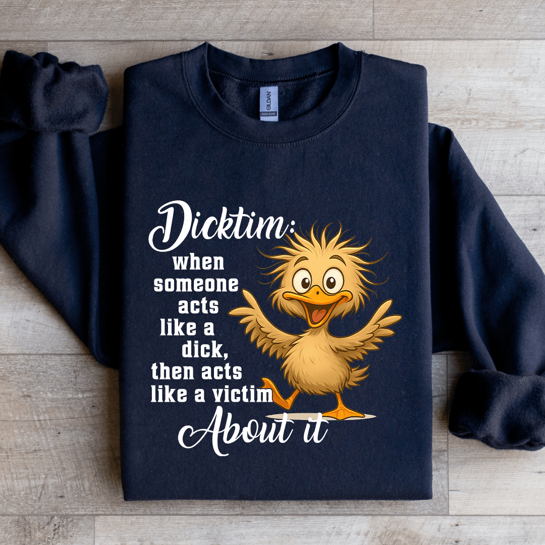 Dicktim When Someone Acts Like A D-ck Sweatshirt